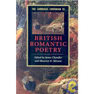 The Cambridge Companion to British Romantic Poetry by Edited by James Chandler , Maureen N. McLane, 9780521680837