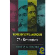 Representative Americans The Romantics by Risjord, Norman K., 9780742520837