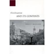 Civilization And Its Contents by Mazlish, Bruce, 9780804750837