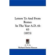 Letters to and from Rome : In the Year A. D. 61-63 (1873) by Hanson, Richard Davies, 9781104240837