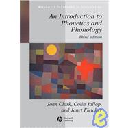 An Introduction to Phonetics and Phonology by Clark, John W.; Yallop, Collin; Fletcher, Janet, 9781405130837