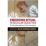 Emerging Ritual in Secular Societies by Gordon-lennox, Jeltje, 9781785920837