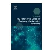 Key Heterocycle Cores for Designing Multitargeting Molecules by Silakari, Om, 9780081020838