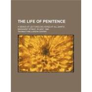 The Life of Penitence by Carter, Thomas Thellusson, 9780217120838