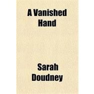 A Vanished Hand by Doudney, Sarah, 9781153810838