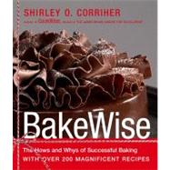 BakeWise : The Hows and Whys of Successful Baking with over 200 Magnificent Recipes by Corriher, Shirley O., 9781416560838