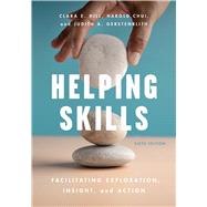 Helping Skills Facilitating Exploration, Insight, and Action by Hill, Clara E.; Chui, Harold; Gerstenblith, Judith A., 9781433840838