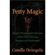 Petty Magic by Deangelis, Camille, 9781497680838