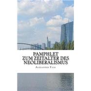 Pamphlet Zum Zeitalter Des Neoliberalismus by Falk, Alexander, 9781500780838