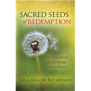 Sacred Seeds of Redemption by Buchanan, Lela Gillow, 9781630470838