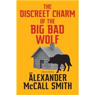 The Discreet Charm of the Big Bad Wolf A Detective Varg Novel (4) by McCall Smith, Alexander, 9780593700839