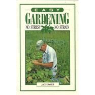 Easy Gardening No Stress, No Strain by Kramer, Jack, 9781555910839