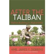 After the Taliban : Nation-Building in Afghanistan by Dobbins, Amb James F., 9781597970839