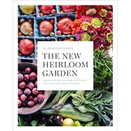 The New Heirloom Garden Designs, Recipes, and Heirloom Plants for Cooks Who Love to Garden by Ecker Ogden, Ellen, 9781635650839
