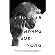 The Prisoner A Memoir by Sok-yong, Hwang; Kim-Russell, Sora; Hur, Anton, 9781839760839