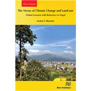 The Nexus of Climate Change and Land-use  Global Scenario with Reference to Nepal by Medani P. Bhandari, 9788770040839