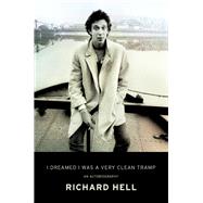 I Dreamed I Was a Very Clean Tramp by Hell, Richard, 9780062190840