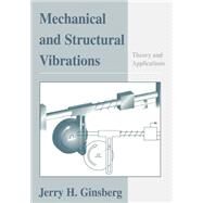 Mechanical and Structural Vibrations Theory and Applications by Ginsberg, Jerry H., 9780471370840