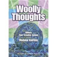 Woolly Thoughts Unlock Your Creative Genius with Modular Knitting by Ashforth, Pat; Plummer, Steve, 9780486460840