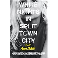 White Nights in Split Town City by Dewitt, Annie, 9780991360840