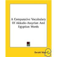 A Comparative Vocabulary of Akkado-assyrian and Egyptian Words by Massey, Gerald, 9781425350840
