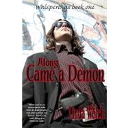 Along Came a Demon : Whisperings by Welch, Linda, 9781449590840