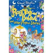 Rag, Tag and Bobtail and Other Magical Stories by Blyton, Enid, 9781509810840
