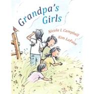 Grandpa's Girls by Campbell, Nicola I.; LaFave, Kim, 9781554980840