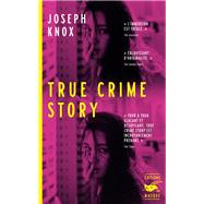 True Crime Story by Joseph Knox, 9782702450840