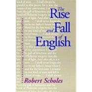 The Rise and Fall of English; Reconstructing English as a Discipline by Robert Scholes, 9780300080841