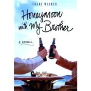 Honeymoon with My Brother A Memoir by Wisner, Franz, 9780312340841