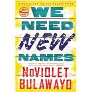 We Need New Names by Bulawayo, NoViolet, 9780316230841