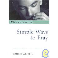Simple Ways to Pray Spiritual Life in the Catholic Tradition by Griffin, Emilie, 9780742550841