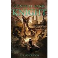 Central Park Knight by Henderson, C. J., 9780765320841