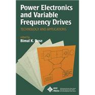 Power Electronics and Variable Frequency Drives Technology and Applications by Bose, Bimal K., 9780780310841