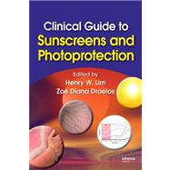 Clinical Guide to Sunscreens and Photoprotection by Lim; Henry W., 9781420080841