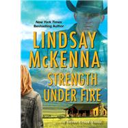 Strength Under Fire by McKenna, Lindsay, 9781420150841