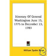 Itinerary of General Washington June 15, by Baker, William Spohn, 9781428620841
