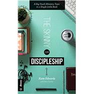 The Skinny on Discipleship: A Big Youth Ministry Topic in a Single Little Book by Edwards, Katie, Castor, Ken, 9781470720841