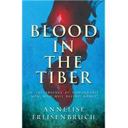 Blood in the Tiber by Freisenbruch, Annelise, 9781500890841