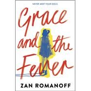 Grace and the Fever by ROMANOFF, ZAN, 9781524720841