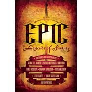 Epic Legends of Fantasy by Adams, John Joseph; Martin, George R R; Rothfuss, Patrick; Hobb, Robin; Bacigalupi, Paolo, 9781616960841