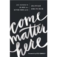 Come Matter Here by Brencher, Hannah; Jess Connolly, 9780310350842