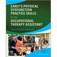Early’s Physical Dysfunction Practice Skills for the Occupational Therapy Assistant, 4th Edition by Mary Elizabeth Patnaude, 9780323530842