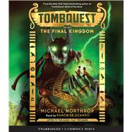 The Final Kingdom (TombQuest, Book 5) by Northrop, Michael; Ocampo, Ramon De, 9780545910842