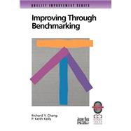 Improving Through Benchmarking by Chang, Richard Y.; Kelly, P. Keith, 9780787950842
