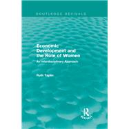 Routledge Revivals: Economic Development and the Role of Women (1989): An Interdisciplinary Approach by Taplin; Ruth, 9781138230842