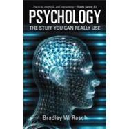 Psychology: The Stuff You Can Really Use by Rasch, Bradley W., 9781475900842