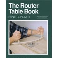 The Router Table Book by Conover, Ernie, 9781561580842