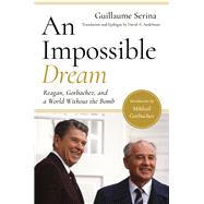 An Impossible Dream by Serina, Guillaume; Andelman, David A.; Gorbachev, Mikhail, 9781643130842
